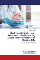 Swati Pathak | Oral Health Status And Treatment Needs Among Sugar Factory...