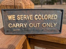 CAST IRON SEGREGATION SIGN WE SERVE COLORED CARRY OUT ONLY AA SIGNS MAY 1931