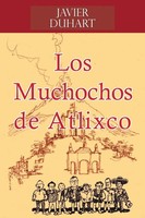 Javier Duhart | Los Muchochos De Atlixco | Taschenbuch | Spanisch (2014)
