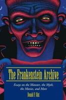 The Frankenstein Archive Essays On The Monster, The Myth, The Movies, And More