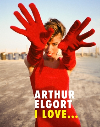 Arthur Elgort Arthur Elgort: I Love... (Copertina rigida)