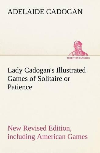 Adelaide Cadoga Lady Cadogan's Illustrated Games Of Solitaire Or P