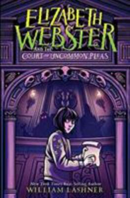 Elizabeth Webster Ser.: Elizabeth Webster and the Court of Uncommon Pleas by...