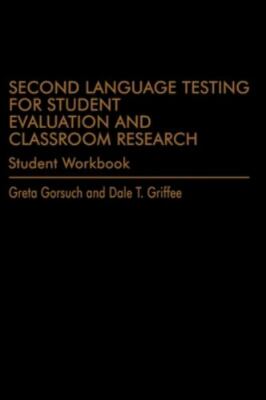 Second Language Testing for Student Evaluation and Classroom Research...