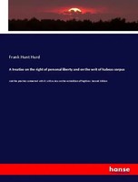 A Treatise On The Right Of Personal Liberty And On The Writ Of Habeas Corpus