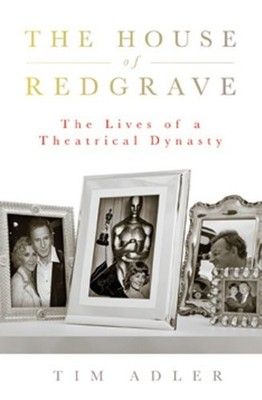 The House of Redgrave: The Lives of a Theatrical Dynasty,Tim Adl