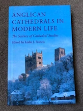 Anglican Cathedrals in Modern Life: Cathedral Studies by Leslie J Francis