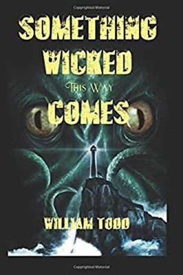 Something Wicked This Way Comes! William Todd