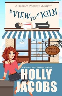A View to a Kiln: A Harry's Pottery Mystery by Holly Jacobs (English) Paperback