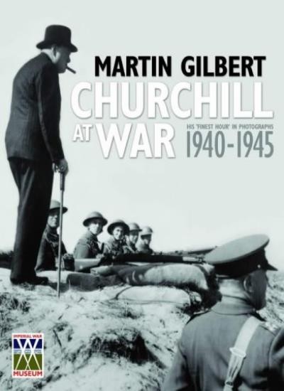 Churchill at War: His Finest Hour in Photographs, 1940-1945 (Imp