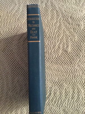 Introduction to Mechanics and Heat by Nathaniel H Frank 1st ed. 1939with answers