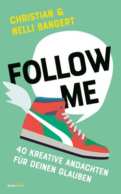 Follow Me | 40 kreative Andachten für deinen Glauben | Nelli Bangert (u. a.)
