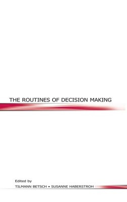 The Routines of Decision Making,