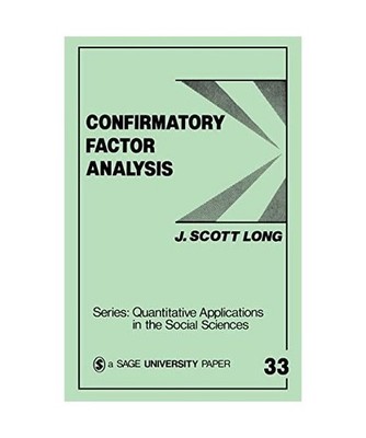 Confirmatory Factor Analysis: A Preface to Lisrel: A Preface to Lisrel, J. Scott