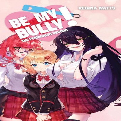 Be My Bully! The Permanent Record Regina Watts Paperback Painted
