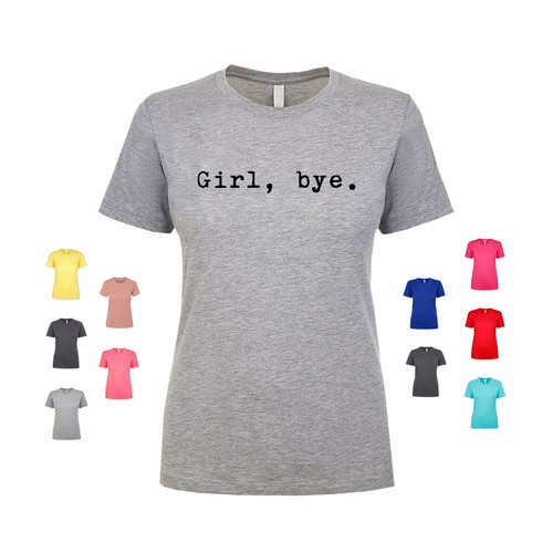 Girl, Bye freche Haltung selbstbewusst lustig Humor mutig Aussage Damen T-Shirt - Bild 1 von 3
