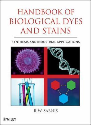 Handbook of Biological Dyes and Stains : Synthesis and Industrial Application...