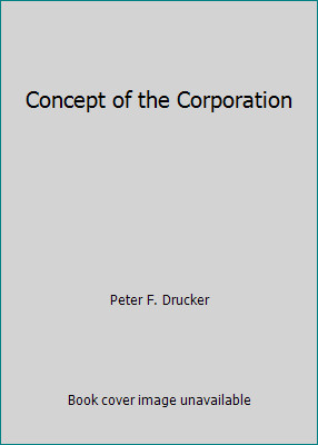 Concept of the Corporation by Peter F Drucker