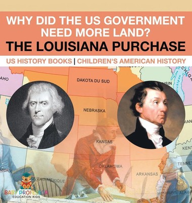 Baby | Why Did the US Government Need More Land? The Louisiana Purchase - US...
