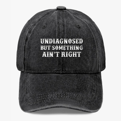 Undiagnosed But Something Ain t Right Funny Vintage Washed Dad Hat Baseball Cap