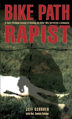 Schober - Bike Path Rapist   A Cop's Firsthand Account Of Catching The - G555z
