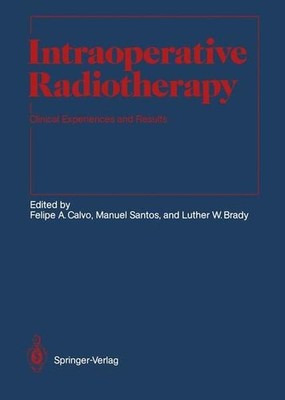 Intraoperative Radiotherapy: Clinical Experiences and Results (Medical Radiology