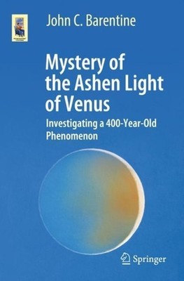 Mystery of the Ashen Light of Venus: Investigating a 400-Year-Old Phenomenon by
