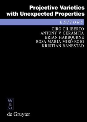 Projective Varieties with Unexpected Properties Ciro Ciliberto