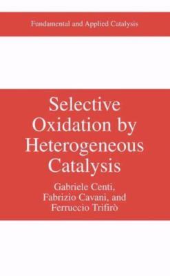 Selective Oxidation by Heterogeneous Catalysis, Paperback by Centi, Gabriele;...