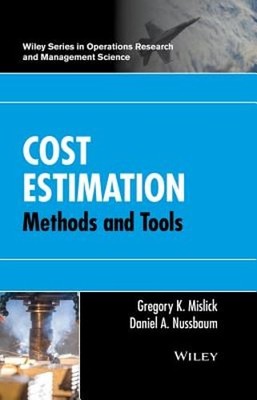 Cost Estimation: Methods and Tools by Gregory K Mislick: New