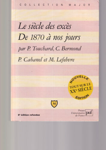 LE SIECLE DES EXCES - DE 1870 A NOS JOURS - P. TOUCHARD - C. BERMOND - PUF - Bild 1 von 10