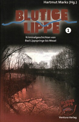 Marks, Bloody Lippe Vol. 1, crime stories Bad Lippspringe to Wesel, 2016