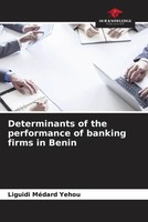 Liguidi MéDard Yehou | Determinants Of The Performance Of Banking Firms In Benin