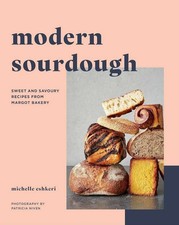 Modern Sourdough: Sweet and Savoury Recipes from Margot Bakery, Eshkeri, Michell
