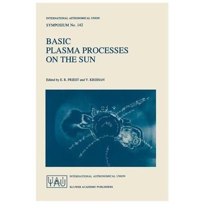 Basic Plasma Processes on the Sun : Proceedings of the 142th Symposium of the...