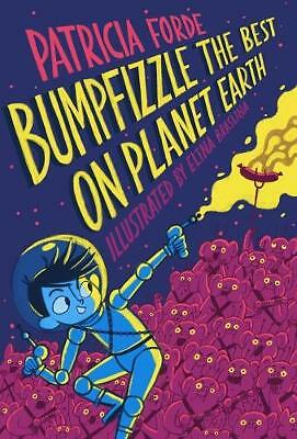 Bumpfizzle the Best on Planet Earth by Patricia Forde (Paperback, 2018)