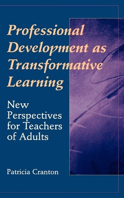 Professional Development as Transformative Learning: New Perspectives for Te...