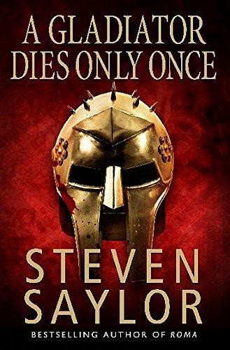 A Gladiator Dies Only Once (Roma Sub Rosa) - Saylor, Steven