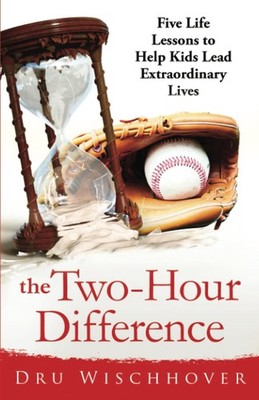 The Two Hour Difference: Five Life Lessons to Help Kids Lead Extraordinary Lives