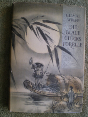 Die blaue Glücksforelle - DDR Buch 1958, Hilmar Wulff, Bilder Gerhard Gossmann