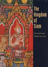 The Kingdom of Siam : Art of Central Thailand, 1350-1800 NEW & SHRINK-WRAPPED