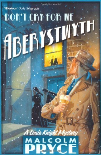 Don't Cry for Me Aberystwyth By Malcolm Pryce. 9781408800683