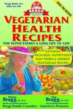 Bragg Vegetarian Health Recipes : For Super Energy and Long Life