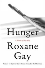Hunger: A Memoir of (My) Body - Hardcover By Gay, Roxane - GOOD