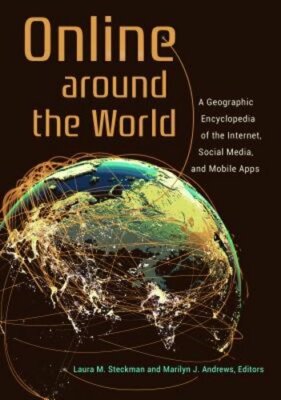 Online around the World: A Geographic Encyclopedia of the Internet, Social Media
