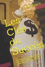 Les Cls du Succs: D?couvrez les 10 r?gles d'or Que vous pouvez facilement Appliq