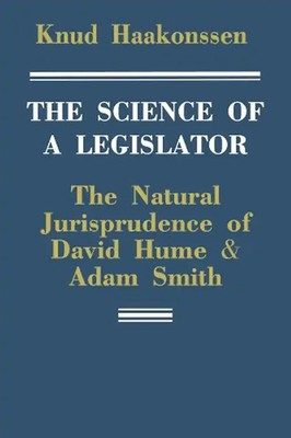 The Science of a Legislator: The Natural Jurisprudence of David Hume & Adam Smit