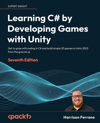 Learning C# by Developing Games with Unity - Seventh Edition | Harrison Ferrone
