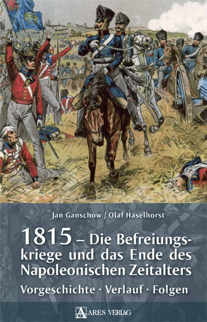 Thumbnail - Jan Ganschow; Olaf Haselhorst / 1815 - Die Befreiungskriege Und Das