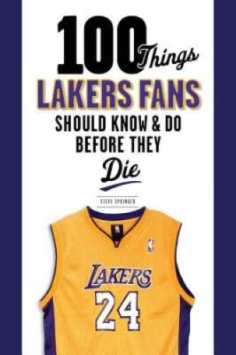 100 Things Lakers Fans Should Know  Do Before They Die (100 ThingsFan - GOOD
